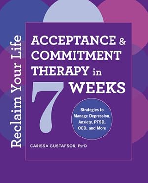 Seller image for Reclaim Your Life: Acceptance and Commitment Therapy in 7 Weeks (Paperback or Softback) for sale by BargainBookStores