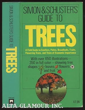 Bild des Verkufers fr SIMON & SCHUSTER'S GUIDE TO TREES: A Field Guide To Conifers, Palms, Broadleafs, Fruits, Flowering Trees, And Trees Of Economic Importance zum Verkauf von Alta-Glamour Inc.