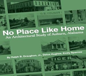 Seller image for No Place Like Home: An Architectural Study of Auburn, Alabama--The First 150 Years (Hardback or Cased Book) for sale by BargainBookStores