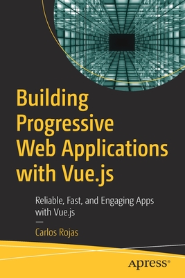 Seller image for Building Progressive Web Applications with Vue.Js: Reliable, Fast, and Engaging Apps with Vue.Js (Paperback or Softback) for sale by BargainBookStores