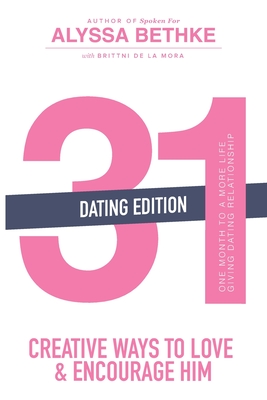 Image du vendeur pour 31 Creative Ways to Love and Encourage Him (Dating Edition): One Month To a More Life Giving Relationship (31 Day Challenge) (Volume 2) (Paperback or Softback) mis en vente par BargainBookStores