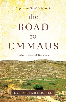 Imagen del vendedor de The Road to Emmaus: Christ in the Old Testament--Inspired by Handel's Messiah (Paperback or Softback) a la venta por BargainBookStores