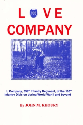 Seller image for Love Company: L Company, 399th Infantry Regiment, of the 100th Infantry Division During World War II and Beyond (Paperback or Softback) for sale by BargainBookStores