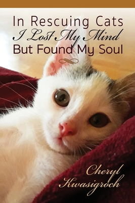 Seller image for In Rescuing Cats I Lost My Mind But Found My Soul (Paperback or Softback) for sale by BargainBookStores