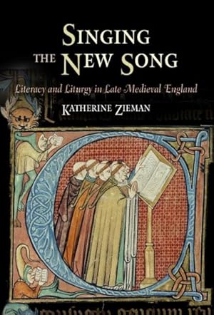 Bild des Verkufers fr Singing the New Song : Literacy and Liturgy in Late Medieval England zum Verkauf von GreatBookPrices