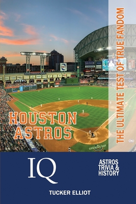 Seller image for Houston Astros IQ: The Ultimate Test of True Fandom (Paperback or Softback) for sale by BargainBookStores