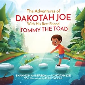 Seller image for The Adventures of DAKOTAH JOE With His Best Friend TOMMY THE TOAD for sale by GreatBookPrices