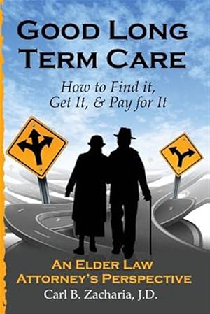 Bild des Verkufers fr Good Long Term Care - How to Find It, Get It, and Pay for It. zum Verkauf von GreatBookPrices