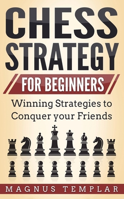 Immagine del venditore per Chess Strategy for Beginners: Winning Strategies to Conquer your Friends (Paperback or Softback) venduto da BargainBookStores