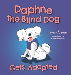 Seller image for Daphne the Blind Dog Gets Adopted (Hardback or Cased Book) for sale by BargainBookStores