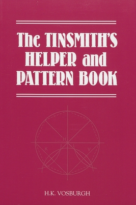 Seller image for The Tinsmith's Helper and Pattern Book: With Useful Rules, Diagrams and Tables (Paperback or Softback) for sale by BargainBookStores