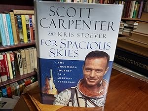 For Spacious Skies: The Uncommon Journey of a Mercury Astronaut