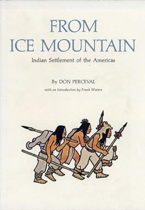 Seller image for FROM ICE MOUNTAIN, INDIAN SETTLEMENT OF THE AMERICAS for sale by BUCKINGHAM BOOKS, ABAA, ILAB, IOBA