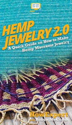 Seller image for Hemp Jewelry 2.0: A Quick Guide on How to Make Hemp Macrame Jewelry (Hardback or Cased Book) for sale by BargainBookStores