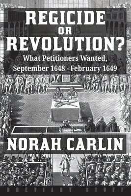 Immagine del venditore per Regicide or Revolution?: What Petitioners Wanted, September 1648 - February 1649 (Paperback or Softback) venduto da BargainBookStores