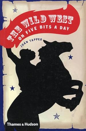 Seller image for THE WILD WEST ON FIVE BITS A DAY for sale by BUCKINGHAM BOOKS, ABAA, ILAB, IOBA