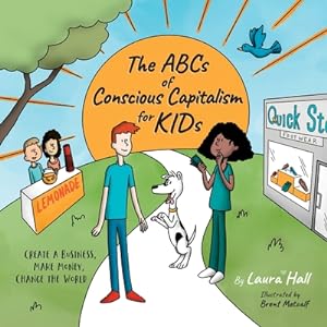 Seller image for The ABCs of Conscious Capitalism for KIDs: Create a Business, Make Money, Change the World (Paperback or Softback) for sale by BargainBookStores