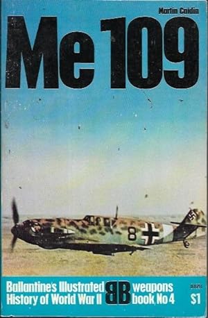 Immagine del venditore per Me 109: Willy Messerschmidt's Peerless fighter (Ballantine's illustrated history of World War II. Weapons book, no. 4) venduto da Bookfeathers, LLC
