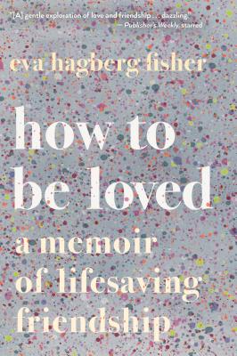 Bild des Verkufers fr How to Be Loved: A Memoir of Lifesaving Friendship (Paperback or Softback) zum Verkauf von BargainBookStores