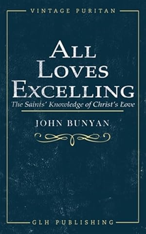 Immagine del venditore per All Loves Excelling: The Saints' Knowledge of Christ's Love venduto da GreatBookPrices