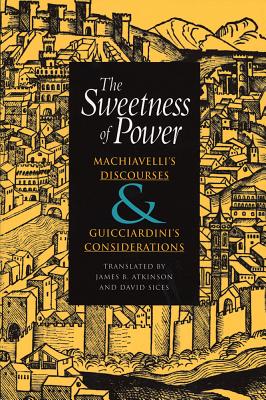 Immagine del venditore per The Sweetness of Power: Machiavelli's Discourses & Guicciardini's Considerations (Paperback or Softback) venduto da BargainBookStores