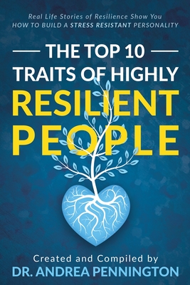 Seller image for The Top 10 Traits of Highly Resilient People: Real Life Stories of Resilience Show You How to Build a Stress Resistant Personality (Paperback or Softback) for sale by BargainBookStores