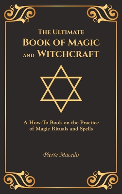 Seller image for The Ultimate Book of Magic and Witchcraft: A How-To Book on the Practice of Magic Rituals and Spells (Special Cover Edition) (Hardback or Cased Book) for sale by BargainBookStores