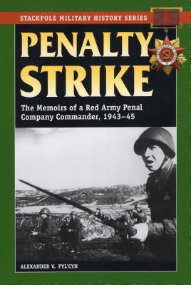 Imagen del vendedor de Penalty Strike: The Memoirs of a Red Army Penal Company Commander, 1943-45 (Paperback or Softback) a la venta por BargainBookStores