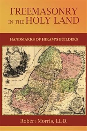 Seller image for Freemasonry in the Holy Land: Or, Handmarks of Hiram's Builders for sale by GreatBookPrices