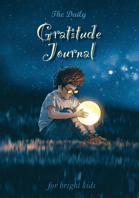 Imagen del vendedor de The Daily Gratitude Journal for Bright Kids: An Inspirational Guide to Mindfulness (A5 - 5.8 x 8.3 inch) (Paperback or Softback) a la venta por BargainBookStores