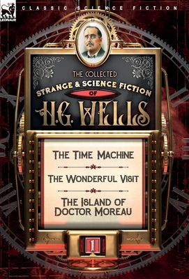 Immagine del venditore per The Collected Strange & Science Fiction of H. G. Wells: Volume 1-The Time Machine, The Wonderful Visit & The Island of Doctor Moreau (Hardback or Cased Book) venduto da BargainBookStores