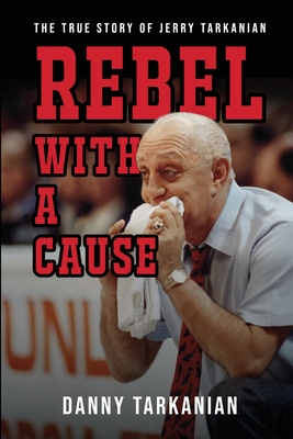 Seller image for Rebel with a Cause: The True Story of Danny Tarkanian (Paperback or Softback) for sale by BargainBookStores