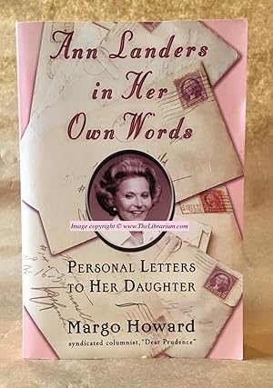 Ann Landers in Her Own Words: Personal Letters to Her Daughter