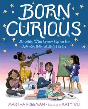 Immagine del venditore per Born Curious: 20 Girls Who Grew Up to Be Awesome Scientists (Hardback or Cased Book) venduto da BargainBookStores
