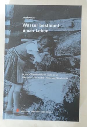 Seller image for Wasser bestimmt unser Leben. 50 Jahre Wasserverband (1960-2010). Mariapfarr - St. Andr - Tamsweg/Zinsbrcke. for sale by Der Buchfreund