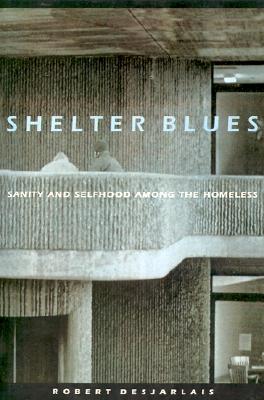 Image du vendeur pour Shelter Blues: Sanity and Selfhood Among the Homeless (Paperback or Softback) mis en vente par BargainBookStores