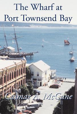 Bild des Verkufers fr The Wharf at Port Townsend Bay (Hardback or Cased Book) zum Verkauf von BargainBookStores