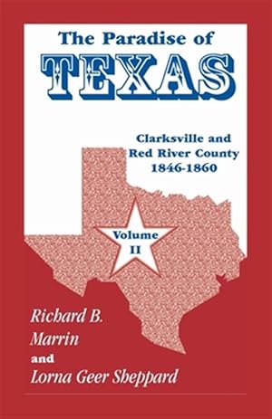 Bild des Verkufers fr The Paradise of Texas, volume 2: Clarksville and Red River County, 1846-1860 zum Verkauf von GreatBookPrices