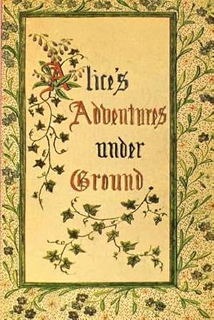 Image du vendeur pour Alice's Adventures Under Ground mis en vente par GreatBookPrices