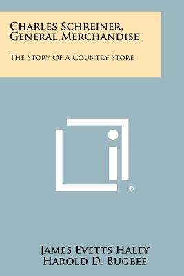 Bild des Verkufers fr Charles Schreiner, General Merchandise: The Story Of A Country Store (Paperback or Softback) zum Verkauf von BargainBookStores