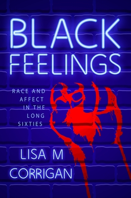 Seller image for Black Feelings: Race and Affect in the Long Sixties (Paperback or Softback) for sale by BargainBookStores