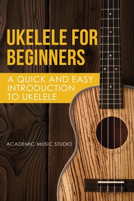 Seller image for Ukelele for Beginners: A Quick and Easy Introduction to Ukelele (Paperback or Softback) for sale by BargainBookStores