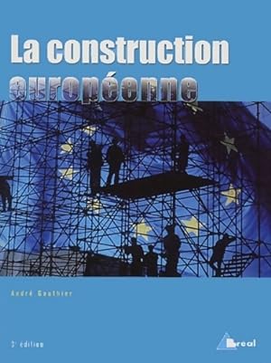 La construction europ enne :  tapes et enjeux - Andr  Gauthier