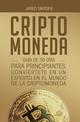 Seller image for Criptomoneda: Gu�a de 30 D�as Para Principiantes Conviertete En Un Experto En El Mundo de la Criptomoneda (Hardback or Cased Book) for sale by BargainBookStores