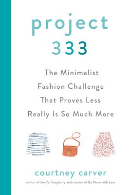 Seller image for Project 333: The Minimalist Fashion Challenge That Proves Less Really Is So Much More (Hardback or Cased Book) for sale by BargainBookStores