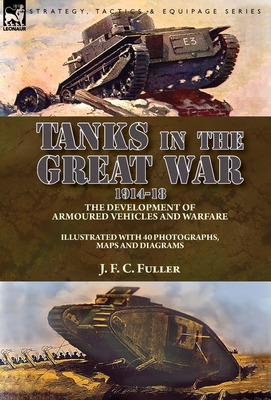 Seller image for Tanks in the Great War, 1914-18: the Development of Armoured Vehicles and Warfare (Hardback or Cased Book) for sale by BargainBookStores