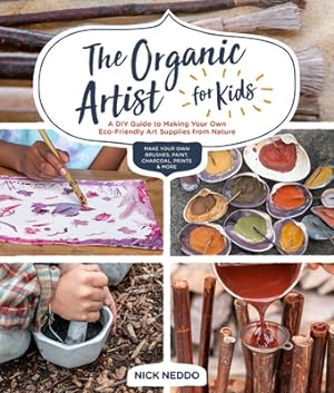 Imagen del vendedor de The Organic Artist for Kids: A DIY Guide to Making Your Own Eco-Friendly Art Supplies from Nature (Paperback or Softback) a la venta por BargainBookStores