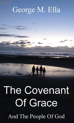 Imagen del vendedor de The Covenant Of Grace And The People Of God (Hardback or Cased Book) a la venta por BargainBookStores