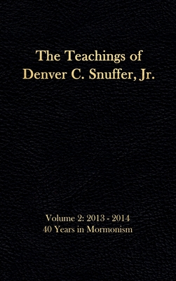 Immagine del venditore per The Teachings of Denver C. Snuffer Jr. Volume 2: 40 Years in Mormonism 2013-2014: Reader's Edition Hardback, 6 x 9 in. (Hardback or Cased Book) venduto da BargainBookStores