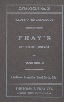 Image du vendeur pour The John S. Fray Company 1911 Catalogue No. 26 (Paperback or Softback) mis en vente par BargainBookStores